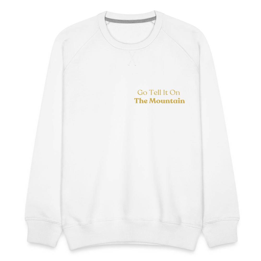 "Go tell it on the Mountain"  Sweatshirt - white