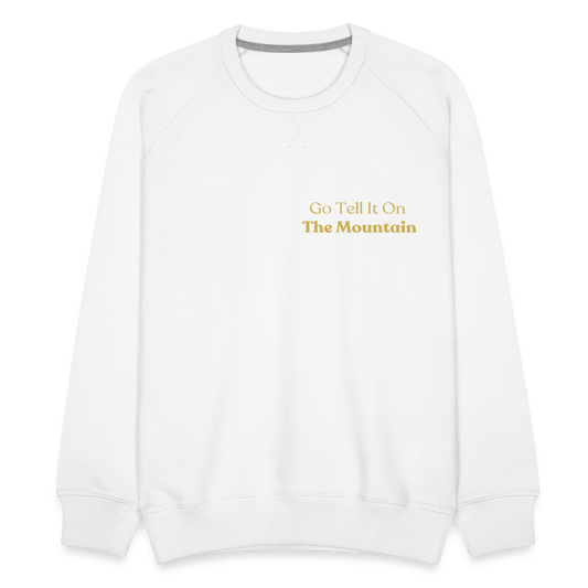 "Go tell it on the Mountain"  Sweatshirt - white